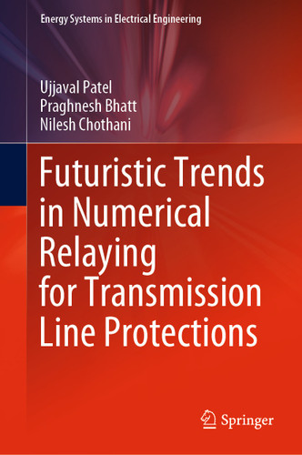 Futuristic Trends in Numerical Relaying for Transmission Line Protections (Energy Systems in Electrical Engineering) book cover by Ujjaval Patel, Praghnesh Bhatt, Nilesh Chothani