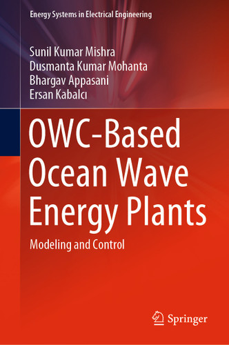 OWC-Based Ocean Wave Energy Plants: Modeling and Control (Energy Systems in Electrical Engineering) book cover by Sunil Kumar Mishra, Dusmanta Kumar Mohanta, Bhargav Appasani, Ersan Kabalcı