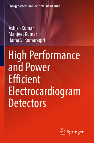 High Performance and Power Efficient Electrocardiogram Detectors (Energy Systems in Electrical Engineering) book cover by Ashish Kumar, Manjeet Kumar, Rama S. Komaragiri