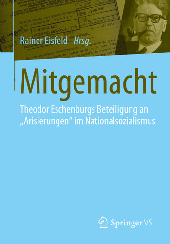 Mitgemacht: Theodor Eschenburgs Beteiligung an "Arisierungen" im Nationalsozialismus book cover by 