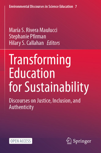Transforming Education for Sustainability: Discourses on Justice, Inclusion, and Authenticity (Environmental Discourses in Science Education #7) book cover by 