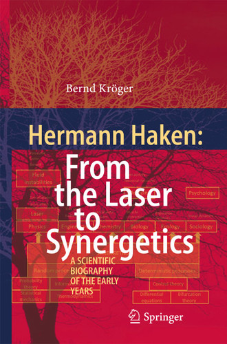 Hermann Haken: From the Laser to Synergetics: A Scientific Biography of the Early Years book cover by Bernd Kröger