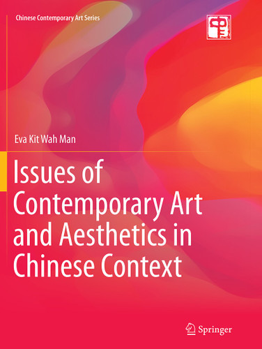 Issues of Contemporary Art and Aesthetics in Chinese Context (Chinese Contemporary Art Series) book cover by Eva Kit Wah Man