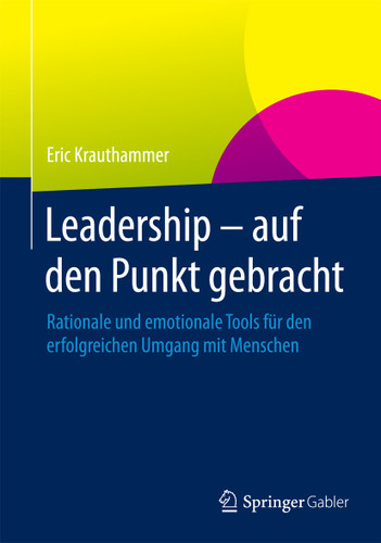 Leadership – auf den Punkt gebracht: Rationale und emotionale Tools für den erfolgreichen Umgang mit Menschen book cover by Eric Krauthammer