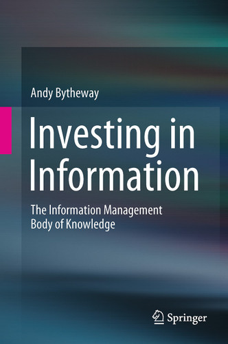 Investing in Information: The Information Management Body of Knowledge book cover by Andy Bytheway