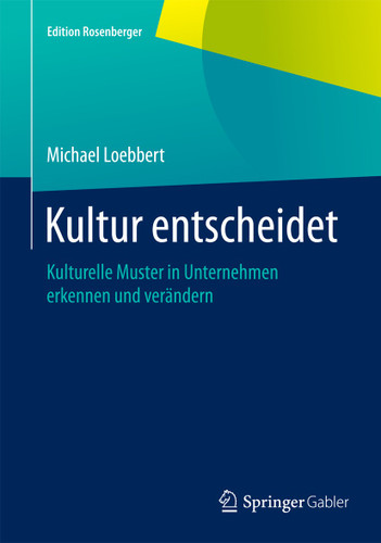 Kultur entscheidet: Kulturelle Muster in Unternehmen erkennen und verändern (Edition Rosenberger) book cover by Michael Loebbert