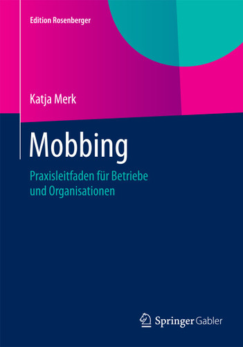 Mobbing: Praxisleitfaden für Betriebe und Organisationen (Edition Rosenberger) book cover by Katja Merk