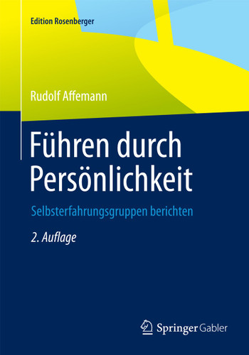 Führen durch Persönlichkeit: Selbsterfahrungsgruppen berichten (Edition Rosenberger) book cover by Rudolf Affemann
