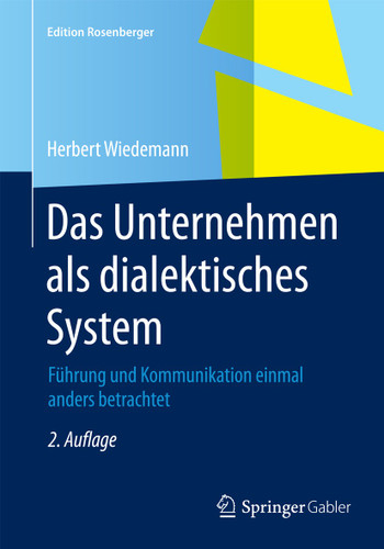 Das Unternehmen als dialektisches System: Führung und Kommunikation einmal anders betrachtet (Edition Rosenberger) book cover by Herbert Wiedemann