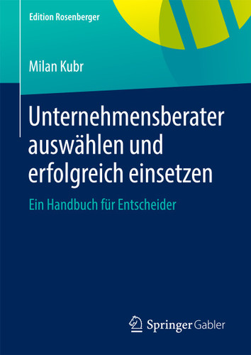 Unternehmensberater auswählen und erfolgreich einsetzen: Ein Handbuch für Entscheider (Edition Rosenberger) book cover by Milan Kubr