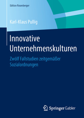 Innovative Unternehmenskulturen: Zwölf Fallstudien zeitgemäßer Sozialordnungen (Edition Rosenberger) book cover by Karl-Klaus Pullig
