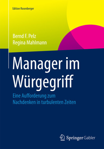 Manager im Würgegriff: Eine Aufforderung zum Nachdenken in turbulenten Zeiten (Edition Rosenberger) book cover by Bernd F. Pelz, Regina Mahlmann