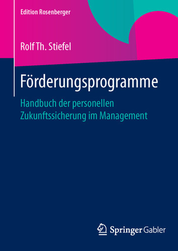 Förderungsprogramme: Handbuch der personellen Zukunftssicherung im Management (Edition Rosenberger) book cover by Rolf Th. Stiefel