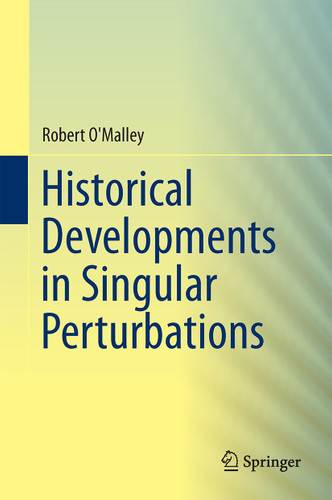 Historical Developments in Singular Perturbations book cover by Robert E. O'Malley