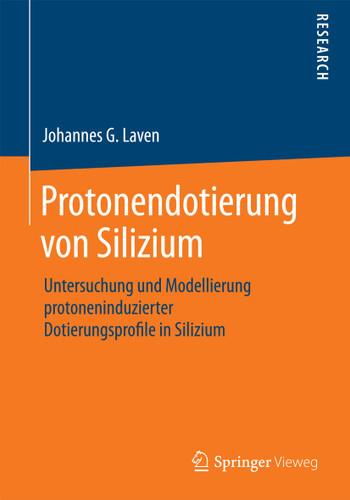 Protonendotierung von Silizium: Untersuchung und Modellierung protoneninduzierter Dotierungsprofile in Silizium book cover by Johannes G Laven