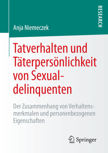 Tatverhalten und Täterpersönlichkeit von Sexualdelinquenten: Der Zusammenhang von Verhaltensmerkmalen und personenbezogenen Eigenschaften book cover by Anja Niemeczek