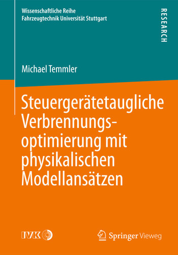 Steuergerätetaugliche Verbrennungsoptimierung mit physikalischen Modellansätzen (Wissenschaftliche Reihe Fahrzeugtechnik Universität Stuttgart) book cover by Michael Temmler