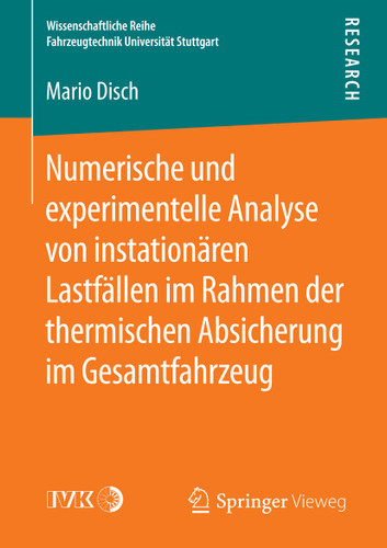 Numerische und experimentelle Analyse von instationären Lastfällen im Rahmen der thermischen Absicherung im Gesamtfahrzeug (Wissenschaftliche Reihe Fahrzeugtechnik Universität Stuttgart) book cover by Mario Disch