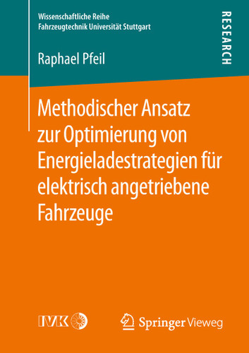 Methodischer Ansatz zur Optimierung von Energieladestrategien für elektrisch angetriebene Fahrzeuge (Wissenschaftliche Reihe Fahrzeugtechnik Universität Stuttgart) book cover by Raphael Pfeil