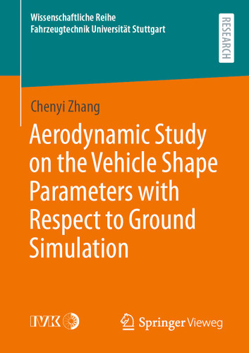 Aerodynamic Study on the Vehicle Shape Parameters with Respect to Ground Simulation (Wissenschaftliche Reihe Fahrzeugtechnik Universität Stuttgart) book cover by Chenyi Zhang