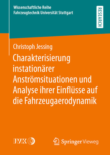 Charakterisierung instationärer Anströmsituationen und Analyse ihrer Einflüsse auf die Fahrzeugaerodynamik (Wissenschaftliche Reihe Fahrzeugtechnik Universität Stuttgart) book cover by Christoph Jessing