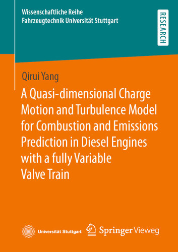 A Quasi-dimensional Charge Motion and Turbulence Model for Combustion and Emissions Prediction in Diesel Engines with a fully Variable Valve Train (Wissenschaftliche Reihe Fahrzeugtechnik Universität Stuttgart) book cover by Qirui Yang
