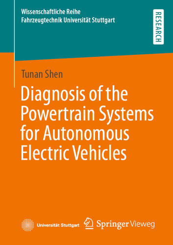 Diagnosis of the Powertrain Systems for Autonomous Electric Vehicles (Wissenschaftliche Reihe Fahrzeugtechnik Universität Stuttgart) book cover by Tunan Shen