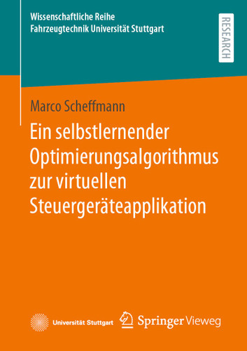 Ein selbstlernender Optimierungsalgorithmus zur virtuellen Steuergeräteapplikation (Wissenschaftliche Reihe Fahrzeugtechnik Universität Stuttgart) book cover by Marco Scheffmann