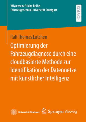 Optimierung der Fahrzeugdiagnose durch eine cloudbasierte Methode zur Identifikation der Datennetze mit künstlicher Intelligenz (Wissenschaftliche Reihe Fahrzeugtechnik Universität Stuttgart) book cover by Ralf Thomas Lutchen