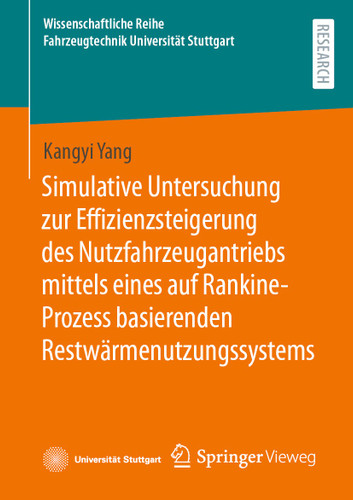 Simulative Untersuchung zur Effizienzsteigerung des Nutzfahrzeugantriebs mittels eines auf Rankine-Prozess basierenden Restwärmenutzungssystems (Wissenschaftliche Reihe Fahrzeugtechnik Universität Stuttgart) book cover by Kangyi Yang