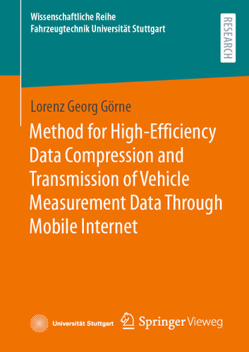 Method for High-Efficiency Data Compression and Transmission of Vehicle Measurement Data Through Mobile Internet (Wissenschaftliche Reihe Fahrzeugtechnik Universität Stuttgart) book cover by Lorenz Georg Görne