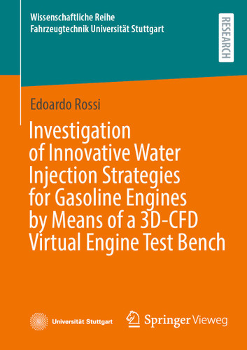 Investigation of Innovative Water Injection Strategies for Gasoline Engines by Means of a 3D-CFD Virtual Engine Test Bench (Wissenschaftliche Reihe Fahrzeugtechnik Universität Stuttgart) book cover by Edoardo Rossi