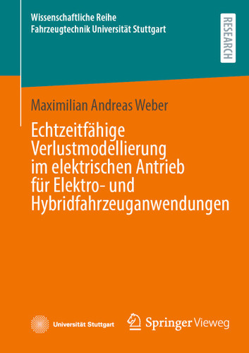 Echtzeitfähige Verlustmodellierung im elektrischen Antrieb für Elektro- und Hybridfahrzeuganwendungen (Wissenschaftliche Reihe Fahrzeugtechnik Universität Stuttgart) book cover by Maximilian Andreas Weber