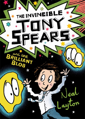 Tony Spears: The Invincible Tony Spears and the Brilliant Blob: Book 2 (Tony Spears) book cover by Neal Layton