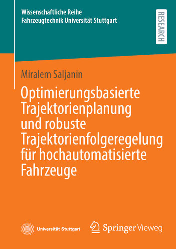 Optimierungsbasierte Trajektorienplanung und robuste Trajektorienfolgeregelung für hochautomatisierte Fahrzeuge (Wissenschaftliche Reihe Fahrzeugtechnik Universität Stuttgart) book cover by Miralem Saljanin