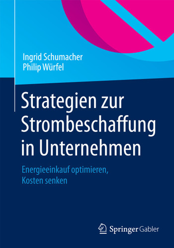 Strategien zur Strombeschaffung in Unternehmen: Energieeinkauf optimieren, Kosten senken book cover by Ingrid Schumacher, Philip Würfel