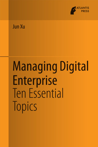 Managing Digital Enterprise: Ten Essential Topics book cover by Jun Xu