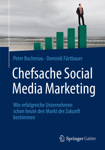 Chefsache Social Media Marketing: Wie erfolgreiche Unternehmen schon heute den Markt der Zukunft bestimmen (Chefsache) book cover by Peter Buchenau, Dominik Fürtbauer