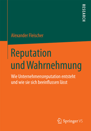 Reputation und Wahrnehmung: Wie Unternehmensreputation entsteht und wie sie sich beeinflussen lässt book cover by Alexander Fleischer