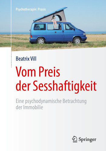 Vom Preis der Sesshaftigkeit: Eine psychodynamische Betrachtung der Immobilie (Psychotherapie: Praxis) book cover by Beatrix Vill