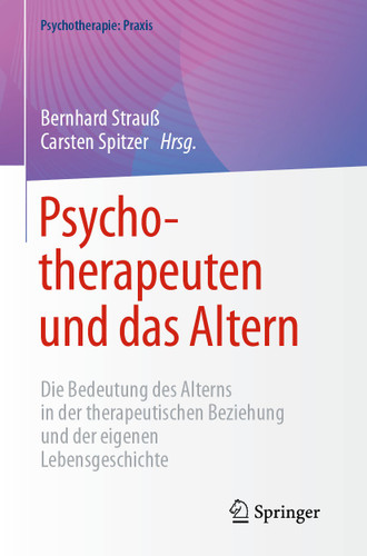 Psychotherapeuten und das Altern: Die Bedeutung des Alterns in der therapeutischen Beziehung und der eigenen Lebensgeschichte (Psychotherapie: Praxis) book cover by 