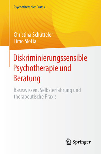 Diskriminierungssensible Psychotherapie und Beratung: Basiswissen, Selbsterfahrung und therapeutische Praxis (Psychotherapie: Praxis) book cover by Christina Schütteler, Timo Slotta