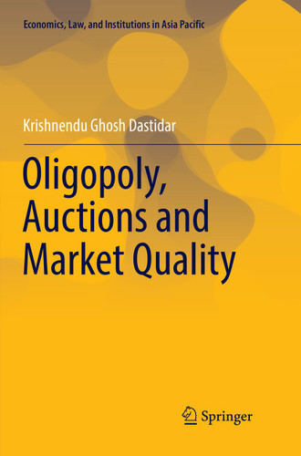 Oligopoly, Auctions and Market Quality (Economics, Law, and Institutions in Asia Pacific) book cover by Krishnendu Ghosh Dastidar