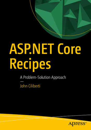 ASP.NET Core Recipes: A Problem-Solution Approach book cover by John Ciliberti