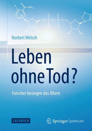 Leben ohne Tod?: Forscher besiegen das Altern book cover by Norbert Welsch