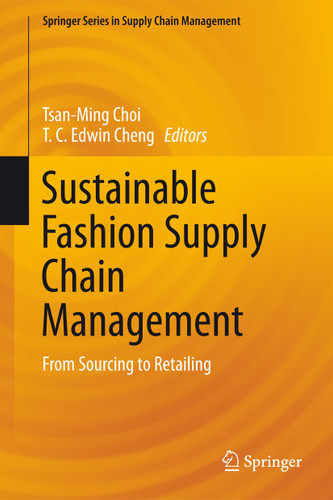 Sustainable Fashion Supply Chain Management: From Sourcing to Retailing (Springer Series in Supply Chain Management #1) book cover by 