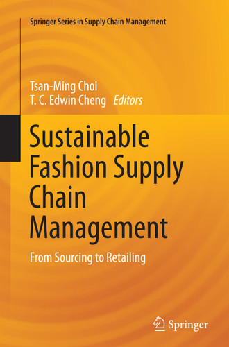 Sustainable Fashion Supply Chain Management: From Sourcing to Retailing (Springer Series in Supply Chain Management #1) book cover by 