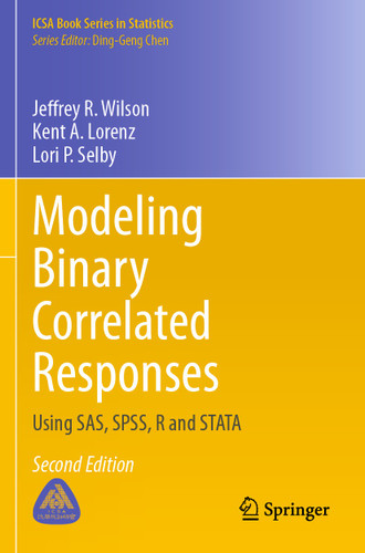 Modeling Binary Correlated Responses: Using SAS, SPSS, R and STATA (ICSA Book Series in Statistics) book cover by Jeffrey R. Wilson, Kent A. Lorenz, Lori P. Selby