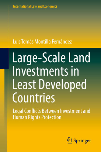 Large-Scale Land Investments in Least Developed Countries: Legal Conflicts Between Investment and Human Rights Protection (International Law and Economics) book cover by Luis Tomás Montilla Fernández