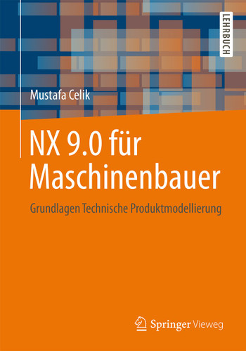 NX 9.0 für Maschinenbauer: Grundlagen Technische Produktmodellierung book cover by Mustafa Celik